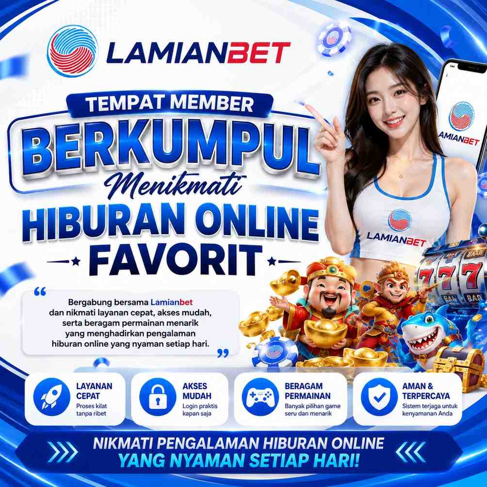 Lamianbet | Tempat Member Berkumpul Menikmati Hiburan Online Favorit